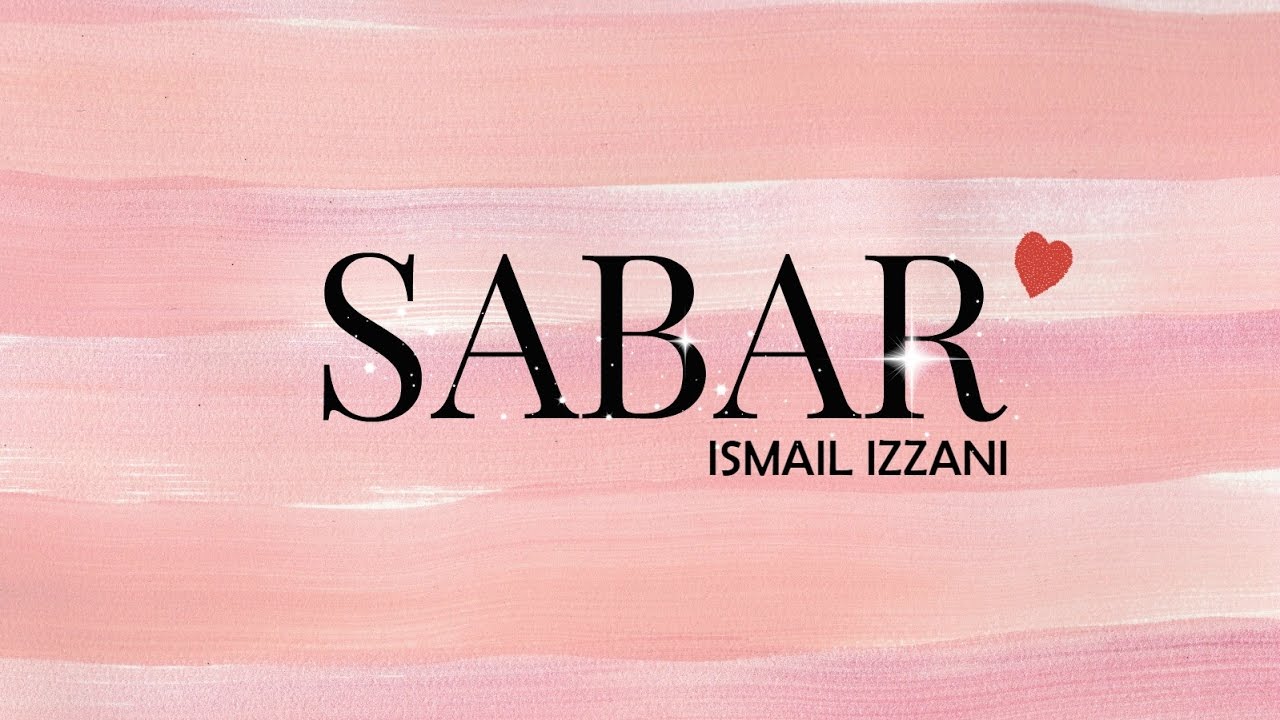 Sabar Lyrics - Ismail Izzani
