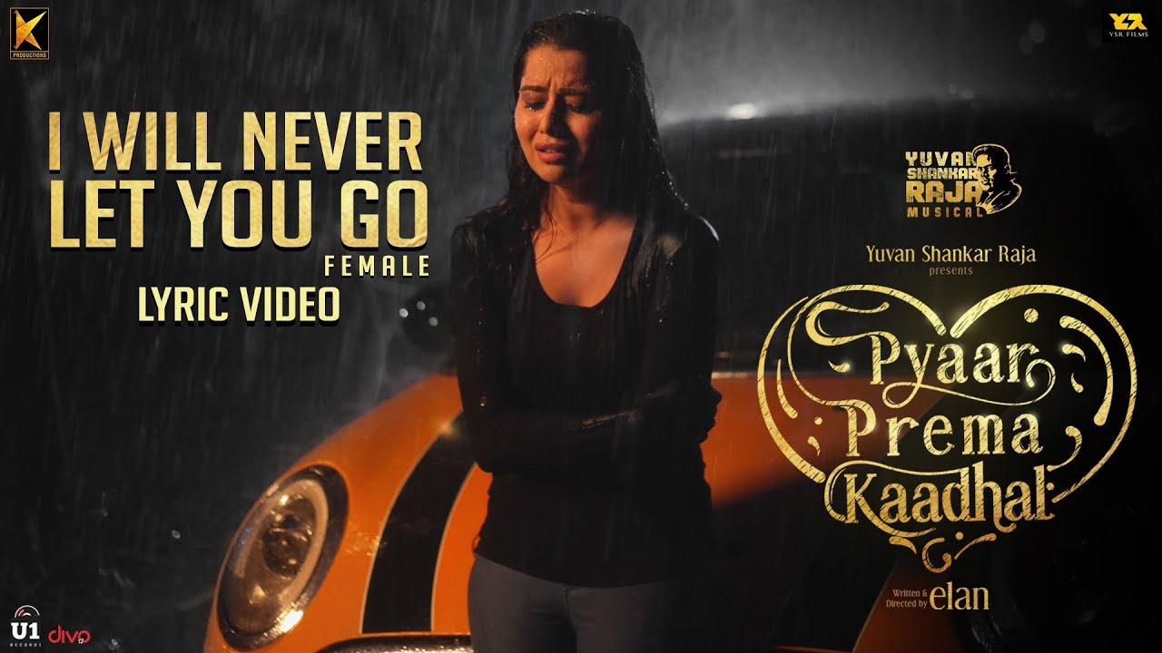 Pyaar Prema Kaadhal I Will Never Let You Go