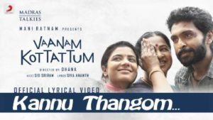 Kannu Thangom Song Lyrics - Vaanam Kottattum
