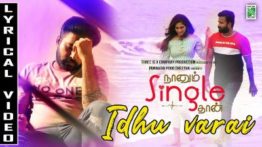 Ithuvarai Song Lyrics - Naanum Single Thaan