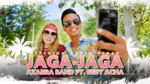 Lirik Lagu Jaga-Jaga - Azarra Band feat Beby Acha