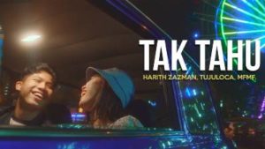 Lirik Lagu Tak Tahu - Harith Zazman, Tujuloca & MFMF
