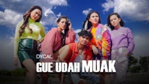 Lirik Lagu Gue Udah Muak - Dycal