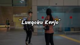 Lirik Lagu Lungoku Kerjo - Didik Budi Feat Cindi Cintya Dewi