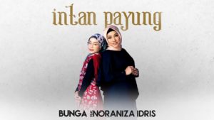 Lirik Lagu Intan Payung - Bunga Feat Noraniza Idris