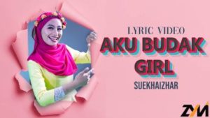 Lirik Lagu Aku Budak Girl - Suekhaizhar