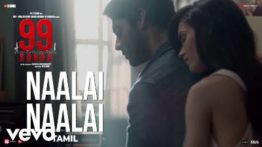 Naalai Naalai Song Lyrics - 99 Songs