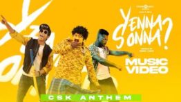 Yenna Sonna Song Lyrics (CSK Anthem) - Bjorn Surrao Feat Arivu