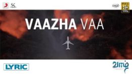 Vaazha Vaa Song Lyrics - Vaazhl (Pradeeo Kumar & Radar With a K)