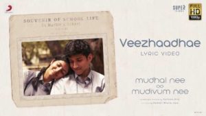 Veezhaadhae Song Lyrics - Mudhal Nee Mudivum Nee