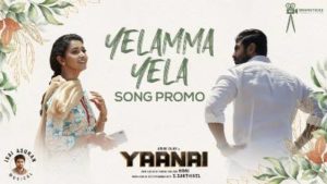 Yelamma Yela Song Lyrics - Yaanai (BY) Arun Vijay