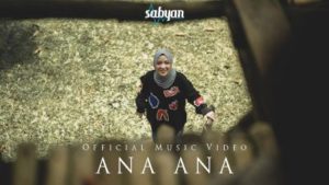 Lirik Lagu Ana Ana - Sabyan 