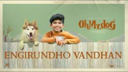 Engirundho Vandhaan Song Lyrics - Oh My Dog