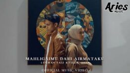 Lirik Lagu Mahligaimu Dari Airmataku - Fieya Julia & Luqman Faiz