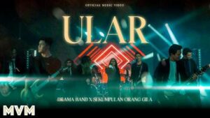 Lirik Lagu Ular - Drama Band X Sekumpulan Orang Gila
