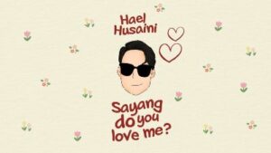 Lirik Lagu Sayang Do You Love Me - Hael Husaini 
