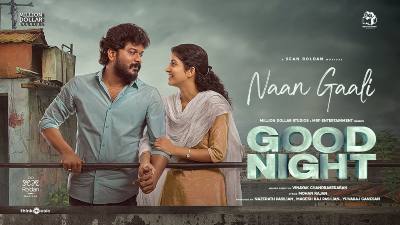 Naan Gaali Song Lyrics - Good Night