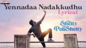 Yennadaa Nadakkudhu Song Lyrics - Miss. Shetty Mr, Polishetty