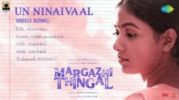 Un Ninaivaal Song Lyrics - Margazhi Thingal