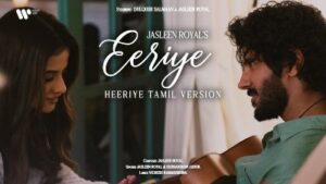 Eeriye Song Lyrics In Tamil (Heeriye) - Jasleen Royal & Sudharshan Ashok
